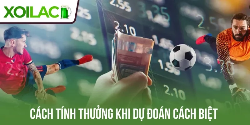 Cách tính thưởng khi dự đoán cách biệt