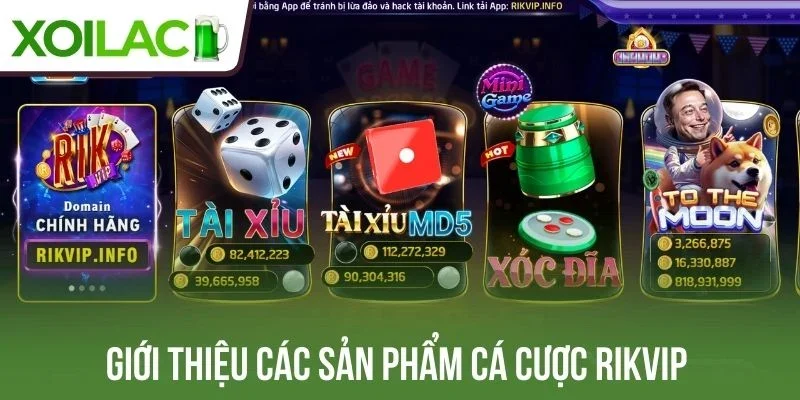 Giới thiệu các sản phẩm cá cược Rikvip