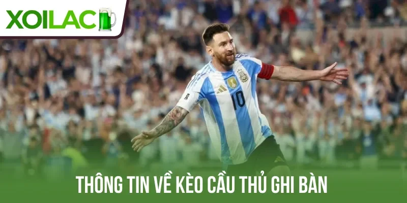 Thông tin về kèo cầu thủ ghi bàn