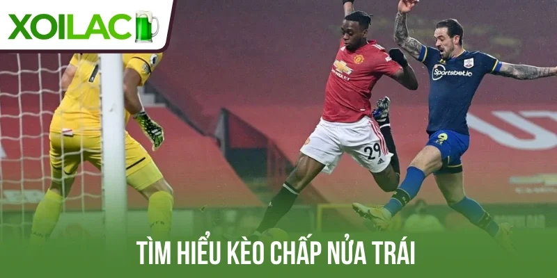 Tìm hiểu kèo chấp nửa trái